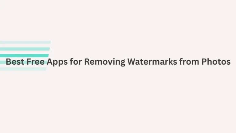 Best Free Apps for Removing Watermarks from Photos