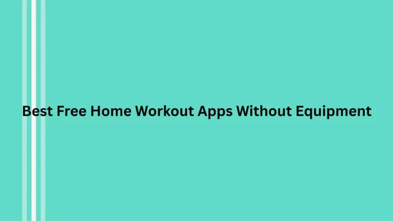 Best Free Home Workout Apps Without Equipment