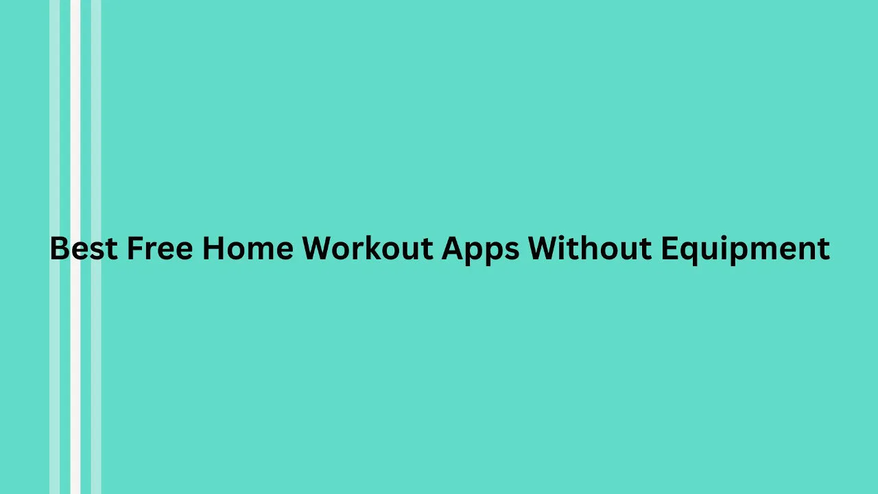 Best Free Home Workout Apps Without Equipment