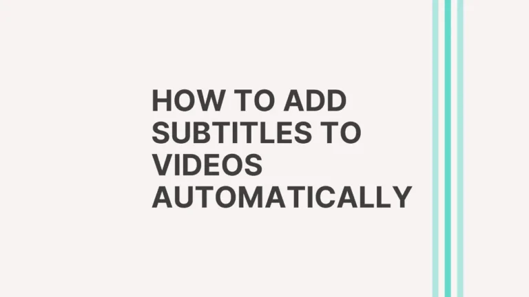 How to Add Subtitles to Videos Automatically